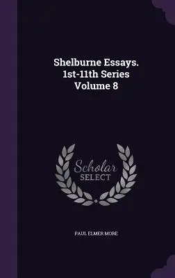 Saggi di Shelburne. 1a-11a serie Volume 8 - Shelburne Essays. 1st-11th Series Volume 8