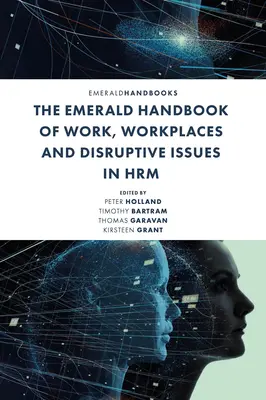 Il Manuale Emerald del lavoro, dei luoghi di lavoro e delle questioni dirompenti nell'HRM - The Emerald Handbook of Work, Workplaces and Disruptive Issues in Hrm