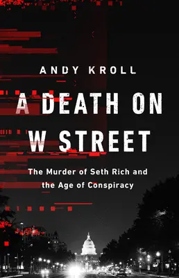 Una morte a W Street: L'omicidio di Seth Rich e l'era della cospirazione - A Death on W Street: The Murder of Seth Rich and the Age of Conspiracy