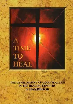 Un tempo per guarire: lo sviluppo di buone pratiche nel ministero della guarigione: Un manuale - A Time to Heal: The Development of Good Practice in the Healing Ministry: A Handbook