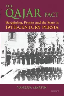 Il patto Qajar: Contrattazione, protesta e Stato nella Persia del XIX secolo - The Qajar Pact: Bargaining, Protest and the State in Nineteenth-Century Persia