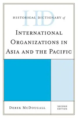 Dizionario storico delle organizzazioni internazionali in Asia e nel Pacifico - Historical Dictionary of International Organizations in Asia and the Pacific