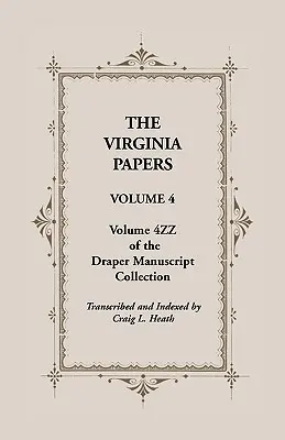 I documenti della Virginia, volume 4, volume 4zz della raccolta di manoscritti Draper - The Virginia Papers, Volume 4, Volume 4zz of the Draper Manuscript Collection