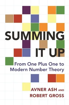 Riassumendo: Da uno più uno alla moderna teoria dei numeri - Summing It Up: From One Plus One to Modern Number Theory