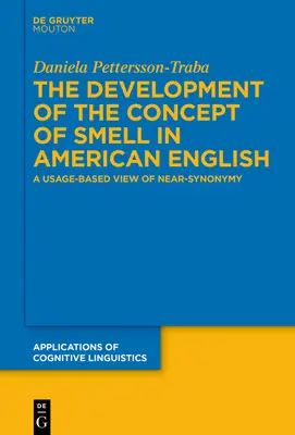 Lo sviluppo del concetto di odore nell'inglese americano: Una visione basata sull'uso della quasi-sinonimia - The Development of the Concept of Smell in American English: A Usage-Based View of Near-Synonymy