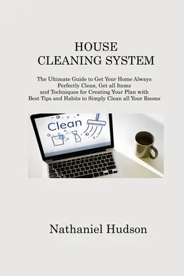 Sistema di pulizia della casa: La guida definitiva per avere una casa sempre perfettamente pulita, con tutti gli elementi e le tecniche per creare il tuo piano con B - House Cleaning System: The Ultimate Guide to Get Your Home Always Perfectly Clean, Get all Items and Techniques for Creating Your Plan with B