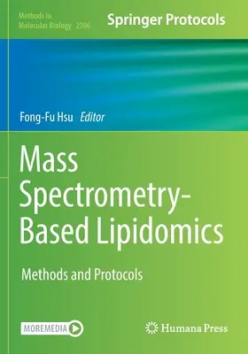Lipidomica basata sulla spettrometria di massa: Metodi e protocolli - Mass Spectrometry-Based Lipidomics: Methods and Protocols