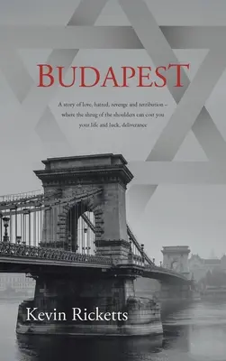 Budapest: Una storia di amore, odio, vendetta e castigo - dove un'alzata di spalle può costare la vita e la fortuna, d - Budapest: A story of love, hatred, revenge and retribution - where the shrug of the shoulders can cost you your life and luck, d