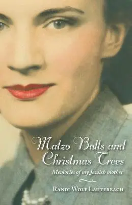 Palle di Matzo e alberi di Natale: Ricordi di mia madre ebrea - Matzo Balls and Christmas Trees: Memories of My Jewish Mother