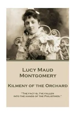 Lucy Maud Montgomery - Kilmeny del frutteto - Lucy Maud Montgomery - Kilmeny of the Orchard