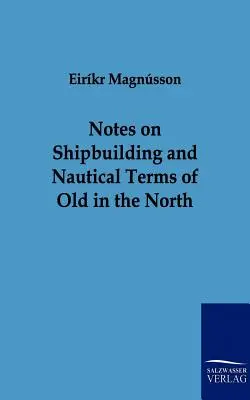 Note sulla costruzione navale e sui termini nautici dell'antico Nord - Notes on Shipbuilding and Nautical Terms of Old in the North