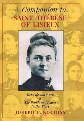 Compendio di Santa Teresa di Lisieux: La sua vita e la sua opera, le persone e i luoghi della sua storia - A Companion to Saint Therese of Lisieux: Her Life and Work & The People and Places In Her Story