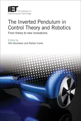 Il pendolo invertito nella teoria del controllo e nella robotica: Dalla teoria alle nuove innovazioni - The Inverted Pendulum in Control Theory and Robotics: From Theory to New Innovations