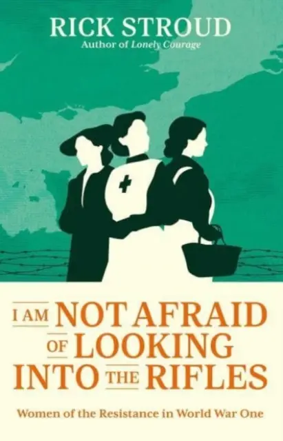 Non ho paura di guardare nei fucili - Le donne della Resistenza nella Prima Guerra Mondiale - I Am Not Afraid of Looking into the Rifles - Women of the Resistance in World War One