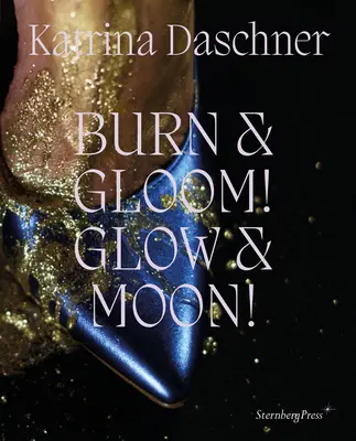 Katrina Daschner: Bruciore e malinconia! Bagliore e Luna! - Katrina Daschner: Burn & Gloom! Glow & Moon!
