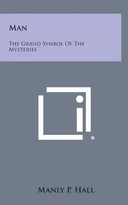 L'uomo: il Grande Simbolo dei Misteri - Man: The Grand Symbol of the Mysteries