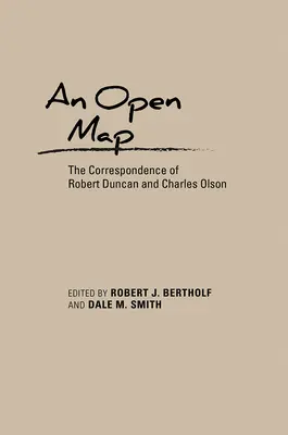 Una mappa aperta: La corrispondenza di Robert Duncan e Charles Olson - An Open Map: The Correspondence of Robert Duncan and Charles Olson