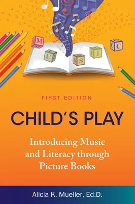 Il gioco del bambino: introdurre la musica e l'alfabetizzazione attraverso i libri illustrati - Child's Play: Introducing Music and Literacy through Picture Books