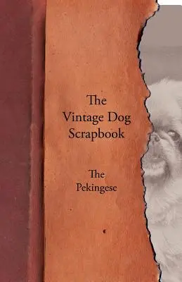 L'album dei ricordi del cane d'epoca - Il pechinese - The Vintage Dog Scrapbook - The Pekingese