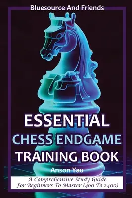 Libro di formazione essenziale sul gioco degli scacchi: Una guida completa allo studio per principianti e maestri (da 400 a 2400) - Essential Chess Endgame Training Book: A Comprehensive Study Guide for Beginners to Master (400 to 2400)