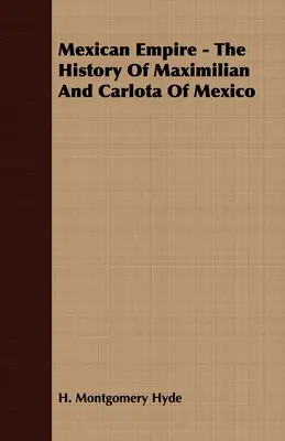 Impero messicano - La storia di Massimiliano e Carlota del Messico - Mexican Empire - The History of Maximilian and Carlota of Mexico