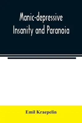 Pazzia maniaco-depressiva e paranoia - Manic-depressive insanity and paranoia