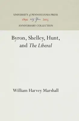 Byron, Shelley, Hunt e il liberale - Byron, Shelley, Hunt, and the Liberal
