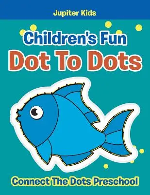 Divertimento per bambini con i puntini: unisci i puntini per la scuola dell'infanzia - Children's Fun Dot To Dots: Connect The Dots Preschool