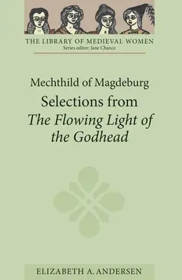 Mechthild di Magdeburgo: Selezioni dalla Luce fluente della divinità - Mechthild of Magdeburg: Selections from the Flowing Light of the Godhead