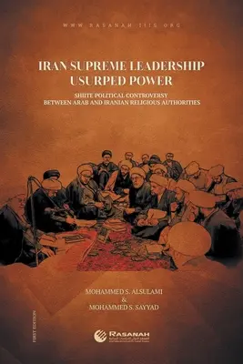 La leadership suprema iraniana ha usurpato il potere: controversie politiche sciite tra autorità religiose arabe e iraniane - Iran Supreme Leadership Usurped Power: Shiite Political Controversy Between Arab and Iranian Religious Authorities