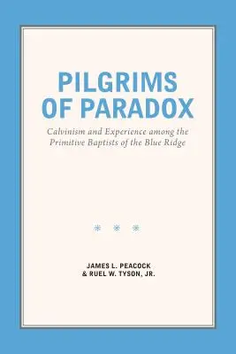 Pellegrini del paradosso: Calvinismo ed esperienza tra i battisti primitivi del Blue Ridge - Pilgrims of Paradox: Calvinism and Experience among the Primitive Baptists of the Blue Ridge