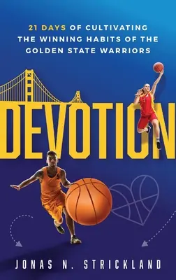 Devozione: 21 giorni per coltivare le abitudini vincenti dei Golden State Warriors - Devotion: 21 Days of Cultivating the Winning Habits of the Golden State Warriors