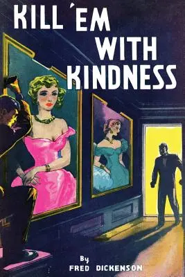 Uccidili con gentilezza: (Un mistero dell'età dell'oro) - Kill 'Em With Kindness: (A Golden-Age Mystery Reprint)