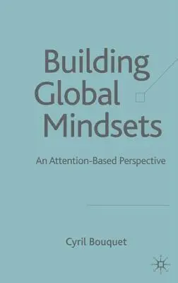 Costruire una mentalità globale: Una prospettiva basata sull'attenzione - Building Global Mindsets: An Attention-Based Perspective