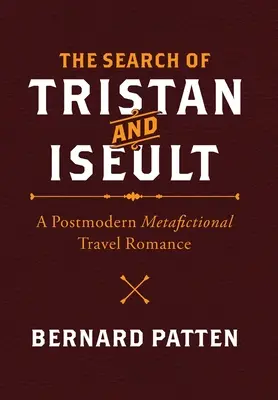 La ricerca di Tristano e Iseult: Un romanzo di viaggio metaforico postmoderno - The Search of Tristan and Iseult: A Postmodern Metafictional Travel Romance