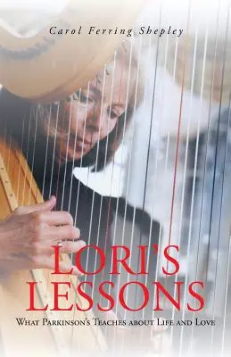 Lezioni di Lori: Ciò che il Parkinson insegna sulla vita e sull'amore - Lori's Lessons: What Parkinson's Teaches about Life and Love