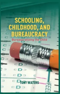 Scolarizzazione, infanzia e burocrazia: la burocratizzazione del bambino - Schooling, Childhood, and Bureaucracy: Bureaucratizing the Child