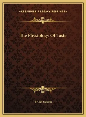 La fisiologia del gusto - The Physiology Of Taste