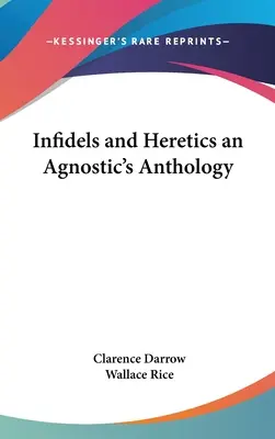 Infedeli ed eretici: un'antologia agnostica - Infidels and Heretics an Agnostic's Anthology