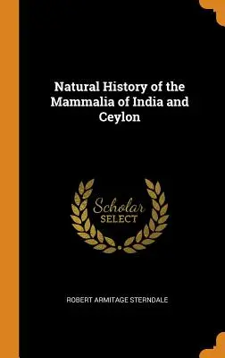 Storia naturale dei mammiferi dell'India e di Ceylon - Natural History of the Mammalia of India and Ceylon