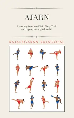 Ajarn: Imparare da Jom Kitti - Muay Thai e affrontare il mondo digitale. - Ajarn: Learning from Jom Kitti - Muay Thai and Coping in a Digital World.