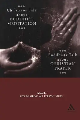 I cristiani parlano della meditazione buddista, i buddisti parlano della preghiera cristiana - Christians Talk about Buddhist Meditation, Buddhists Talk about Christian Prayer