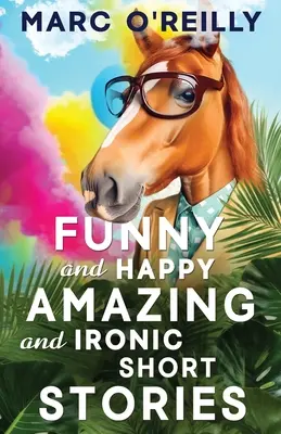 Storie brevi divertenti e felici, sorprendenti e ironiche - Funny and Happy Amazing and Ironic Short Stories