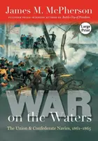 La guerra sulle acque: Le marine militari dell'Unione e della Confederazione, 1861-1865 - War on the Waters: The Union and Confederate Navies, 1861-1865