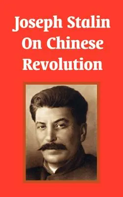 Joseph Stalin sulla rivoluzione cinese - Joseph Stalin On Chinese Revolution