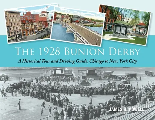 Il derby del bunion del 1928: Un tour storico e una guida alla guida, da Chicago a New York City - The 1928 Bunion Derby: A Historical Tour and Driving Guide, Chicago to New York City