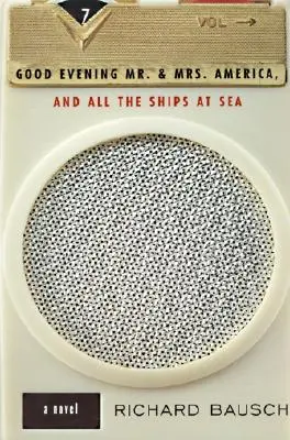 Buonasera Mr. e Mrs. America, e tutte le navi in mare: Romanzo, un - Good Evening Mr. and Mrs. America, and All the Ships at Sea: Novel, a