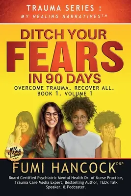 Abbandona le tue paure in 90 giorni - Il libro: Superare il trauma. Recuperare tutto - Ditch Your FEARS IN 90 DAYS - The Book: Overcome Trauma. Recover All