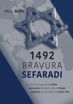 1492Bravura Sefaradi: La vittoriosa saga dei giudici espulsi dall'Espa, dal rifugio olandese alla fondazione di Nueva York - 1492Bravura Sefaradi: La victoriosa saga de los judos expulsados de Espaa, des el refugio holands a la fundacin de Nueva York