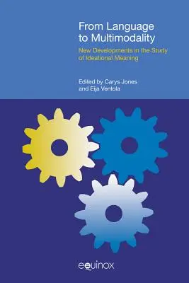 Dal linguaggio alla multimodalità: Nuovi sviluppi nello studio del significato ideativo - From Language to Multimodality: New Developments in the Study of Ideational Meaning